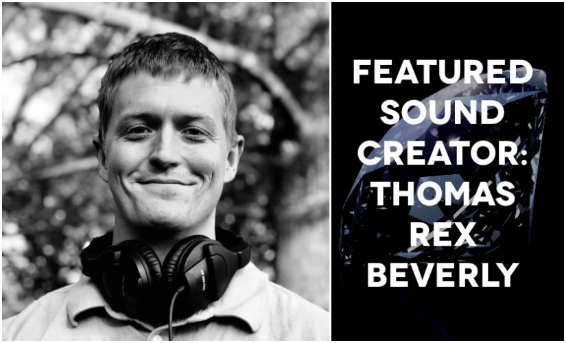 Featured Sound Creator: Thomas Rex Beverly